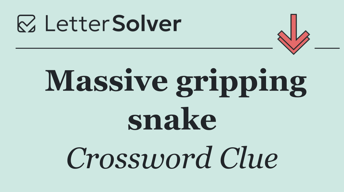 Massive gripping snake