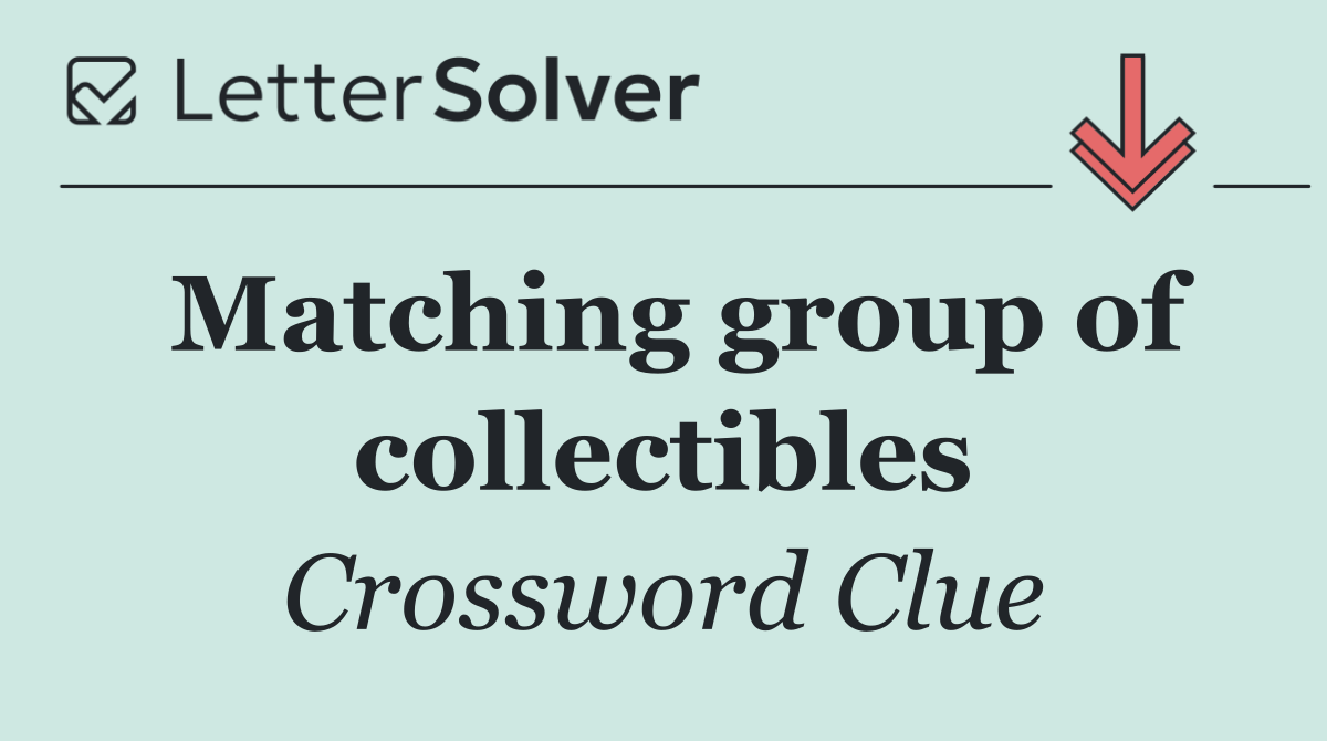 Matching group of collectibles