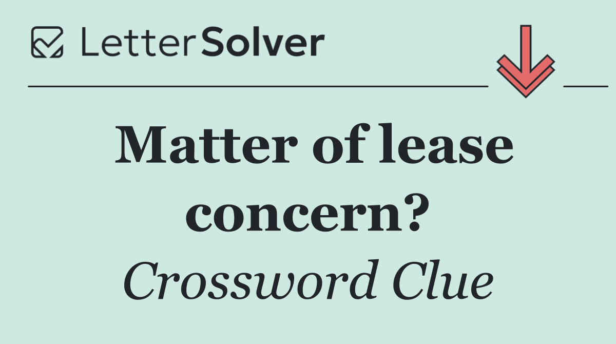 Matter of lease concern?