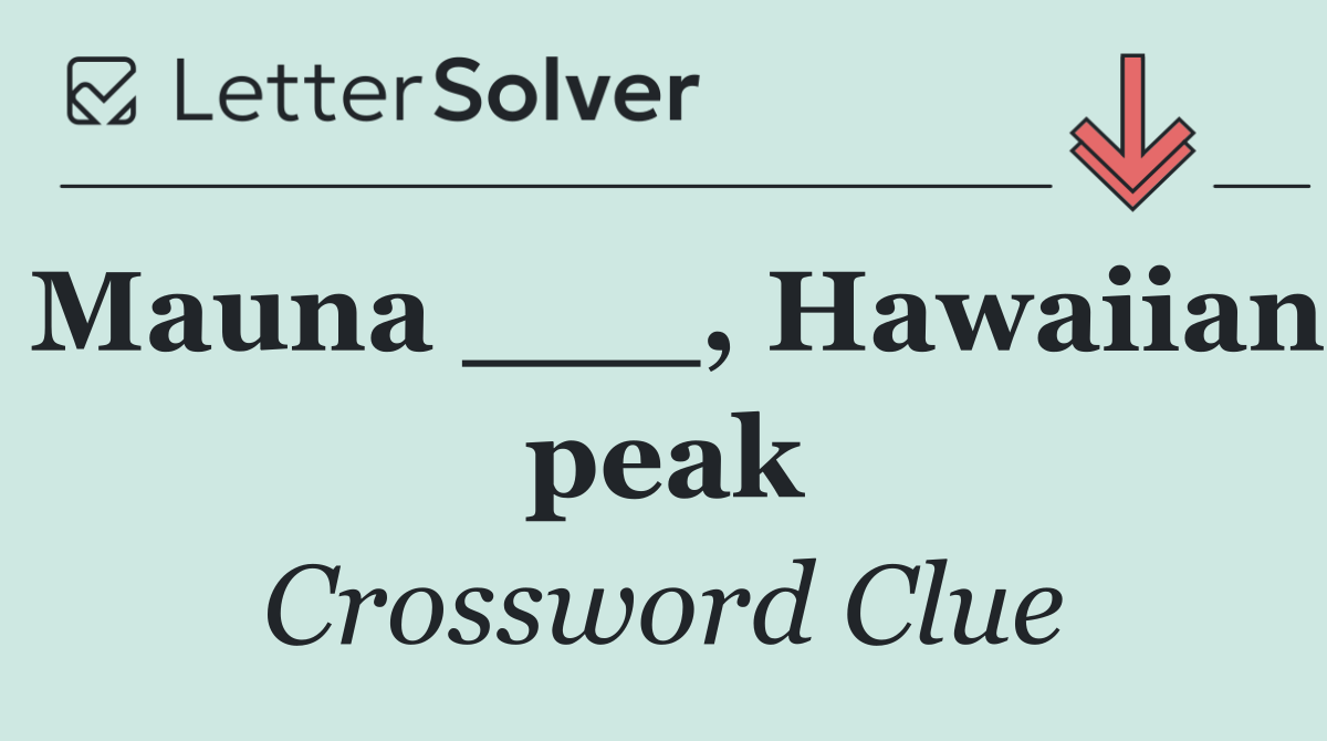 Mauna ___, Hawaiian peak