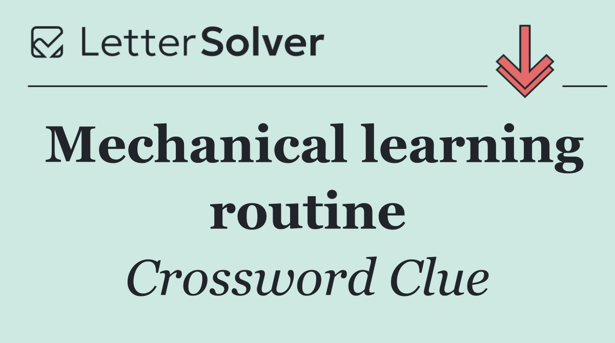 Mechanical learning routine