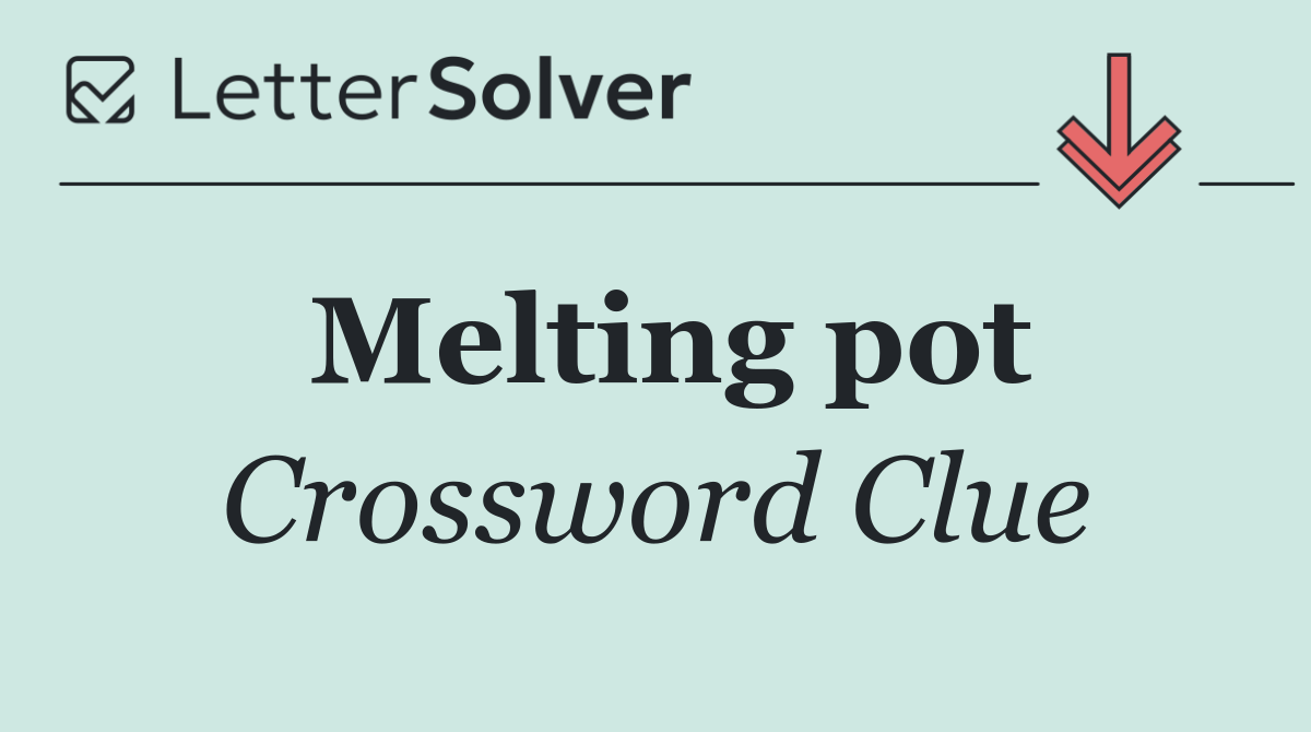 Melting pot