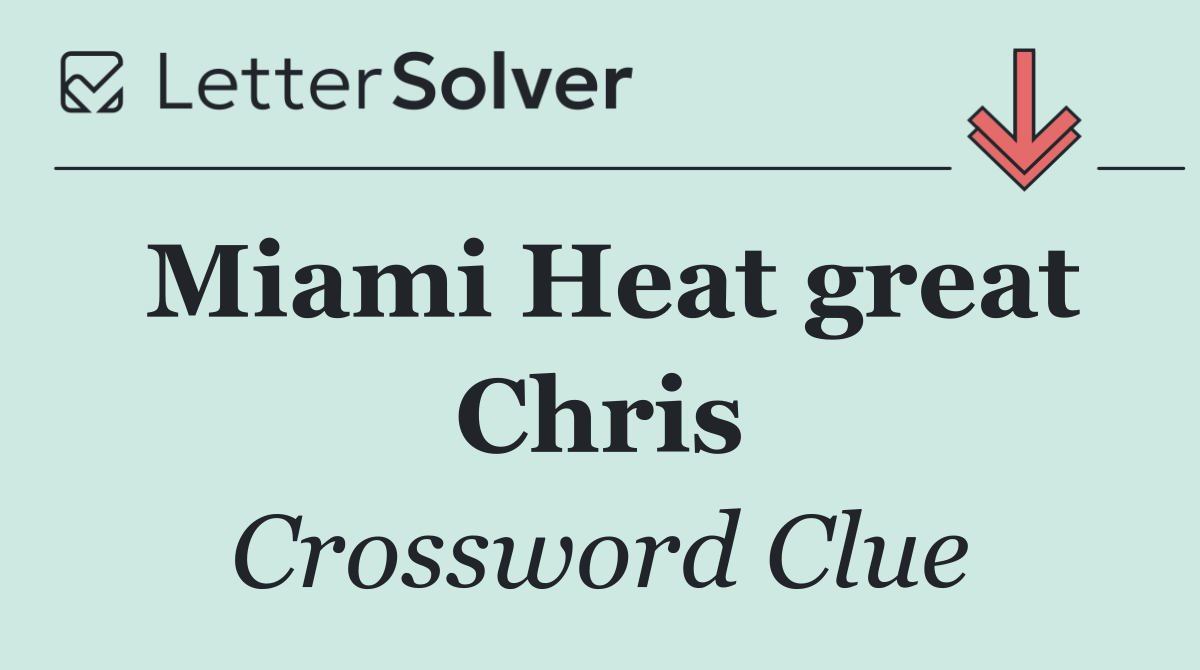 Miami Heat great Chris