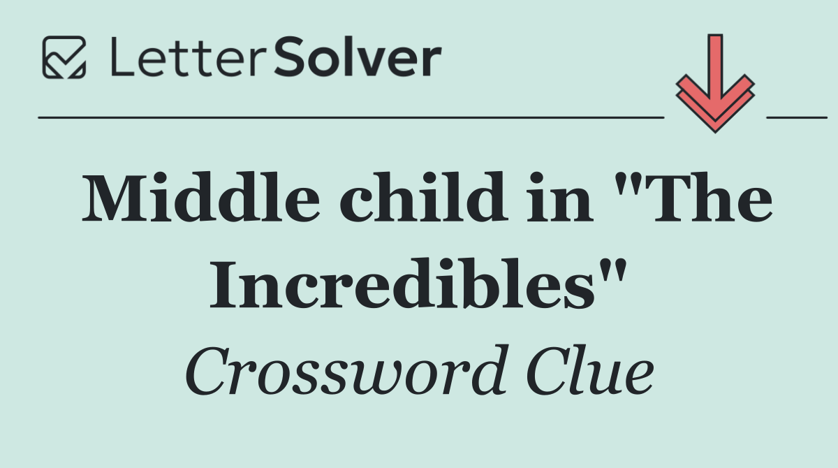 Middle child in "The Incredibles"