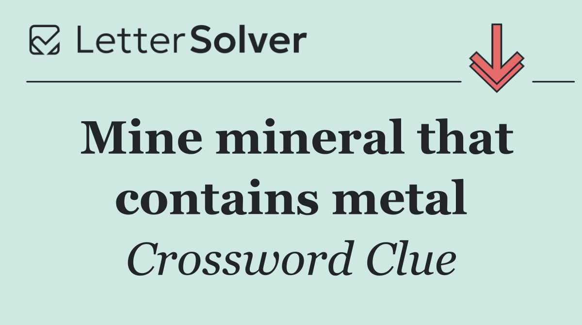 Mine mineral that contains metal