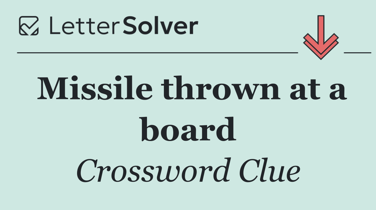 Missile thrown at a board