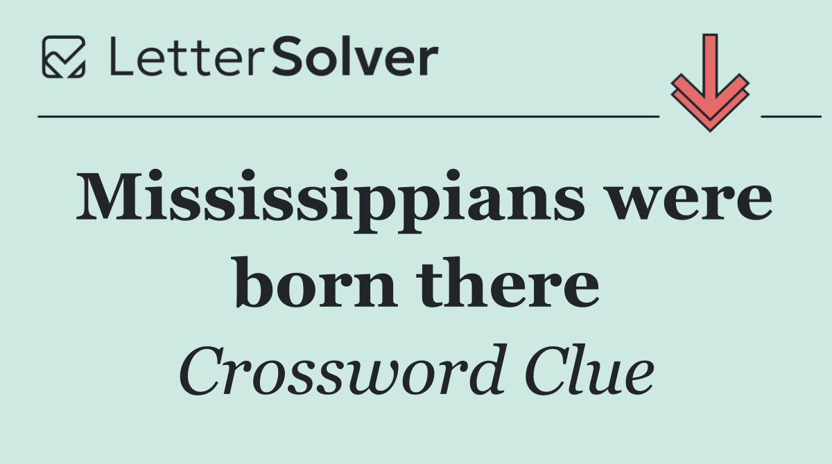 Mississippians were born there