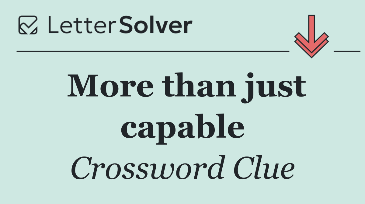 More than just capable