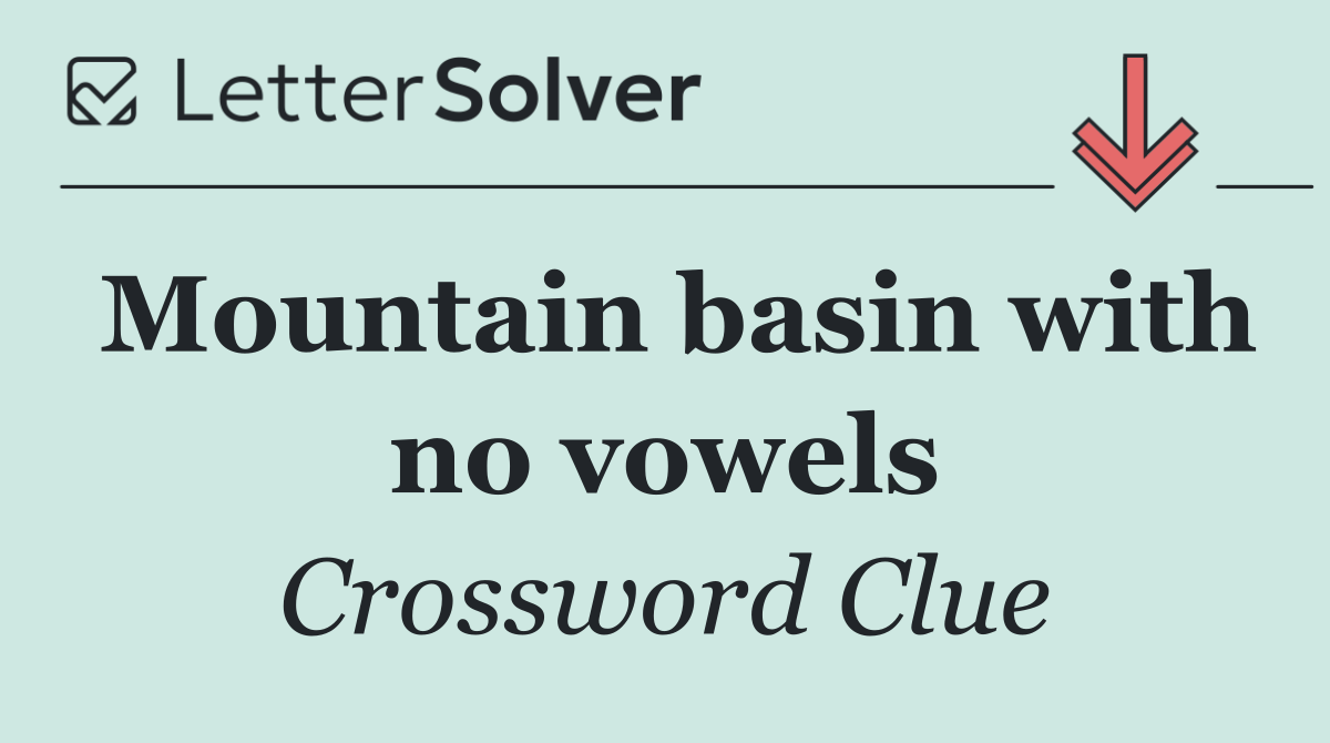 Mountain basin with no vowels