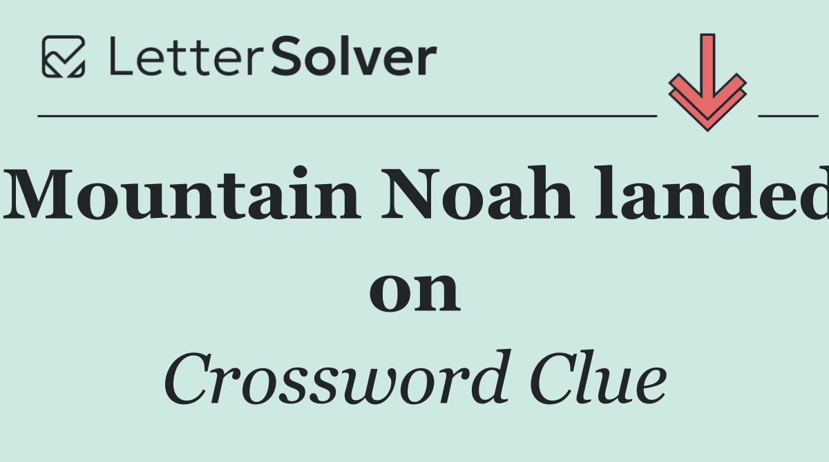 Mountain Noah landed on