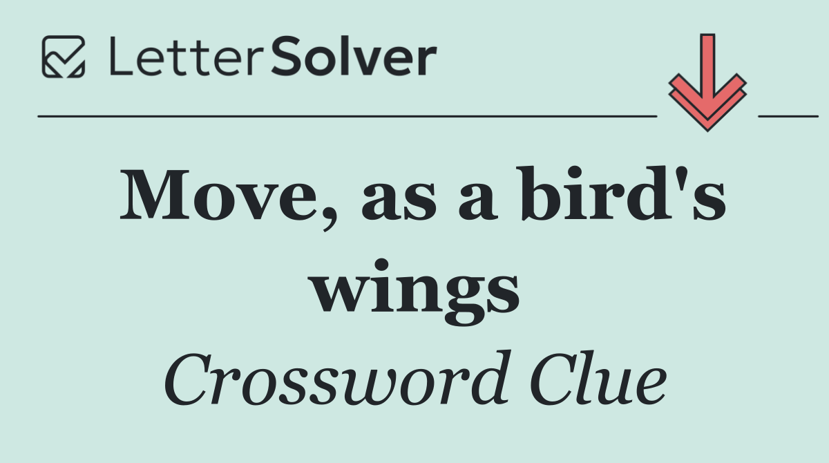 Move, as a bird's wings