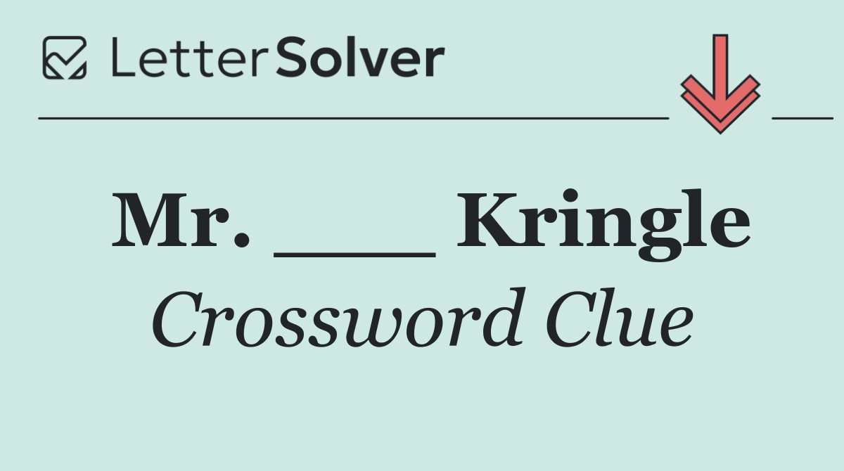 Mr. ___ Kringle