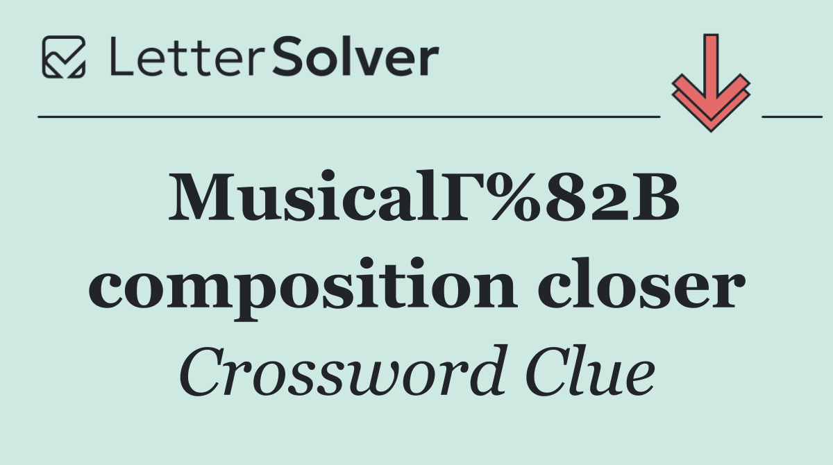 MusicalГ%82В composition closer