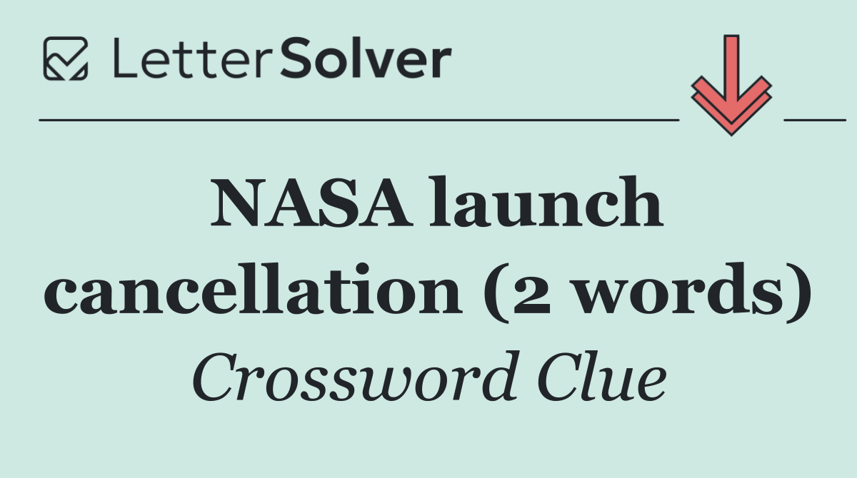 NASA launch cancellation (2 words)