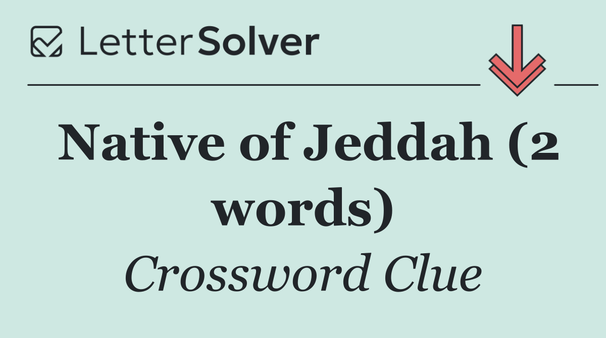 Native of Jeddah (2 words)