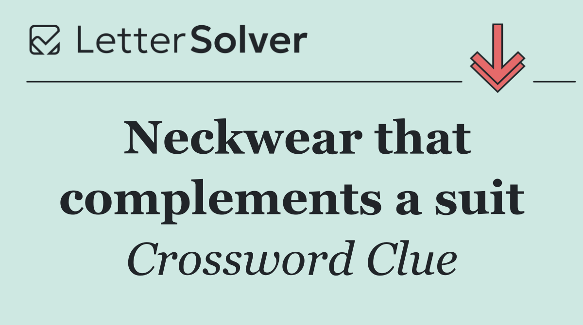 Neckwear that complements a suit