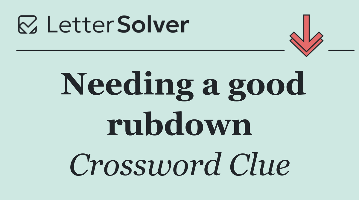 Needing a good rubdown