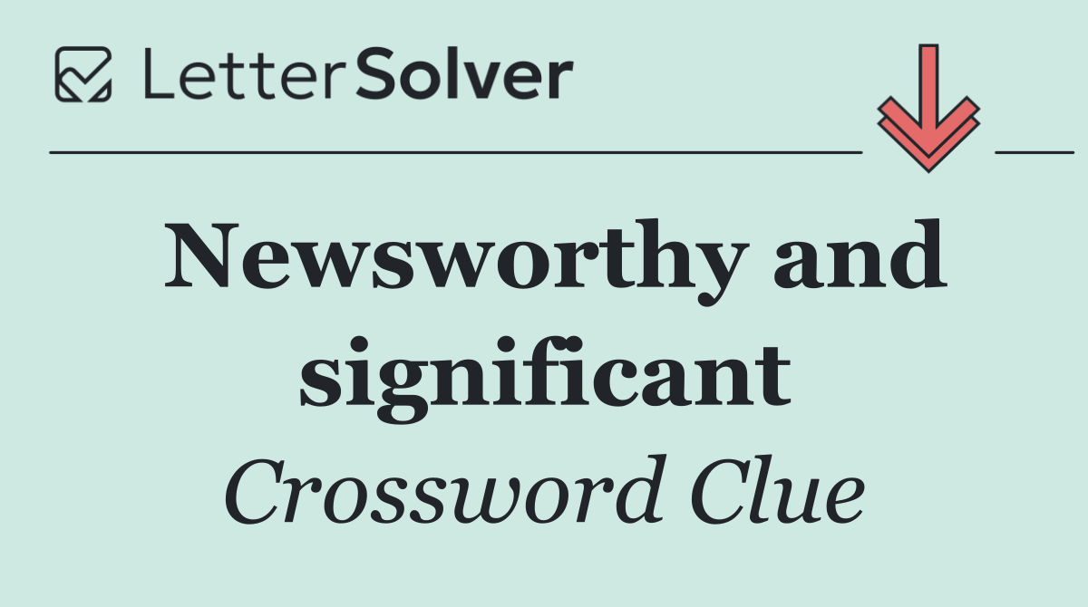 Newsworthy and significant