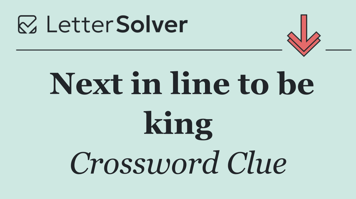 Next in line to be king