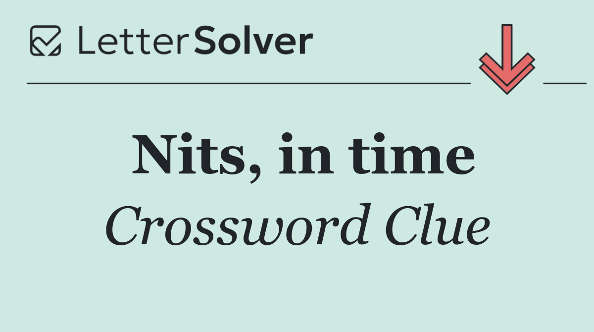 Nits, in time