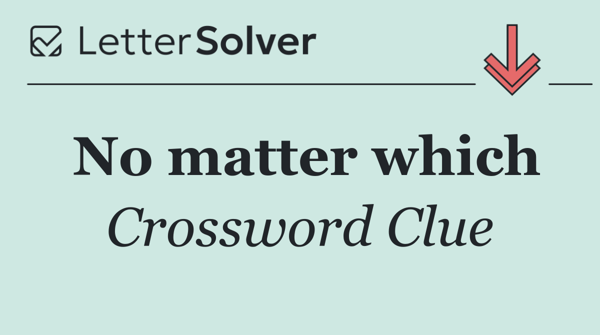 No matter which