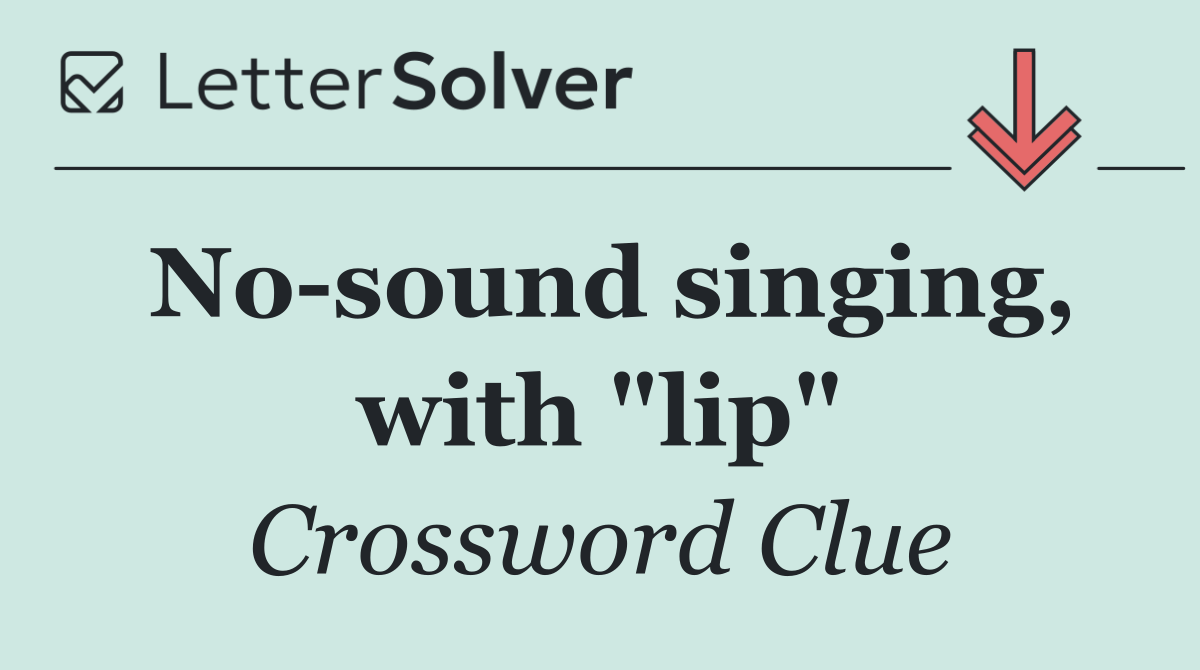 No sound singing, with "lip"