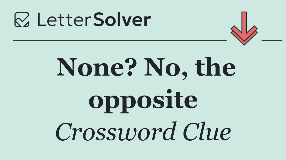 None? No, the opposite