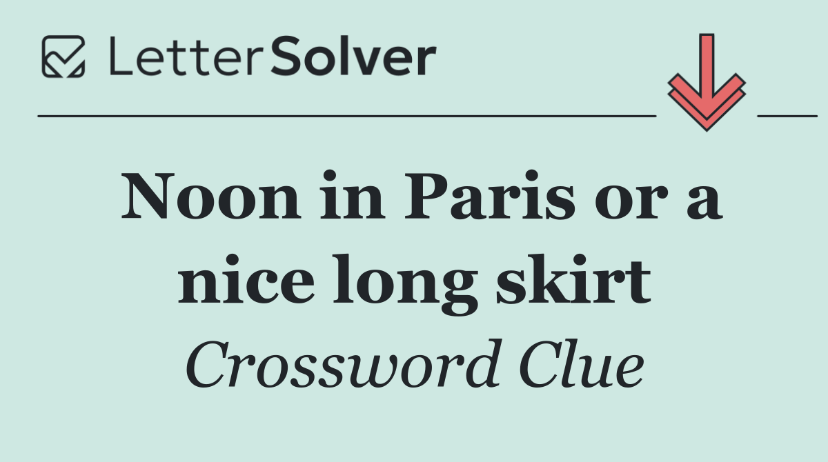 Noon in Paris or a nice long skirt
