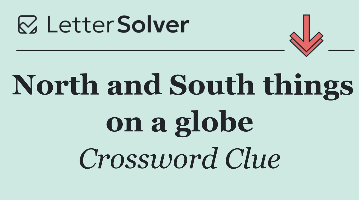 North and South things on a globe