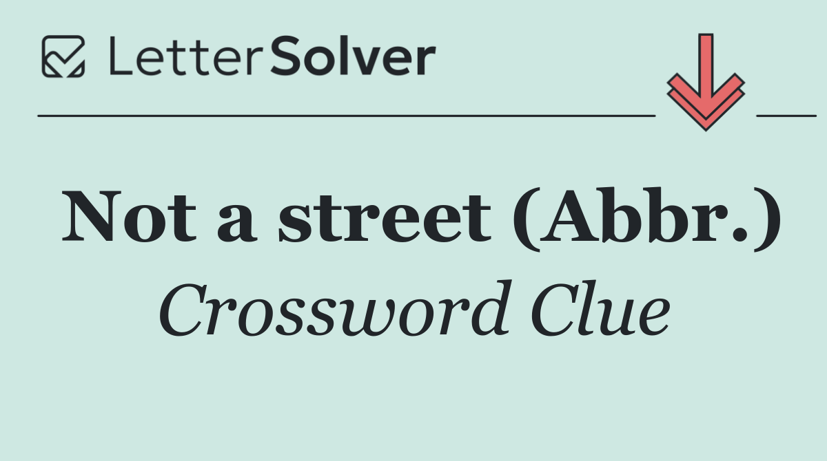 Not a street (Abbr.)