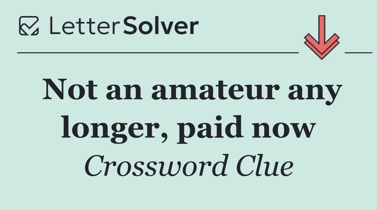 Not an amateur any longer, paid now