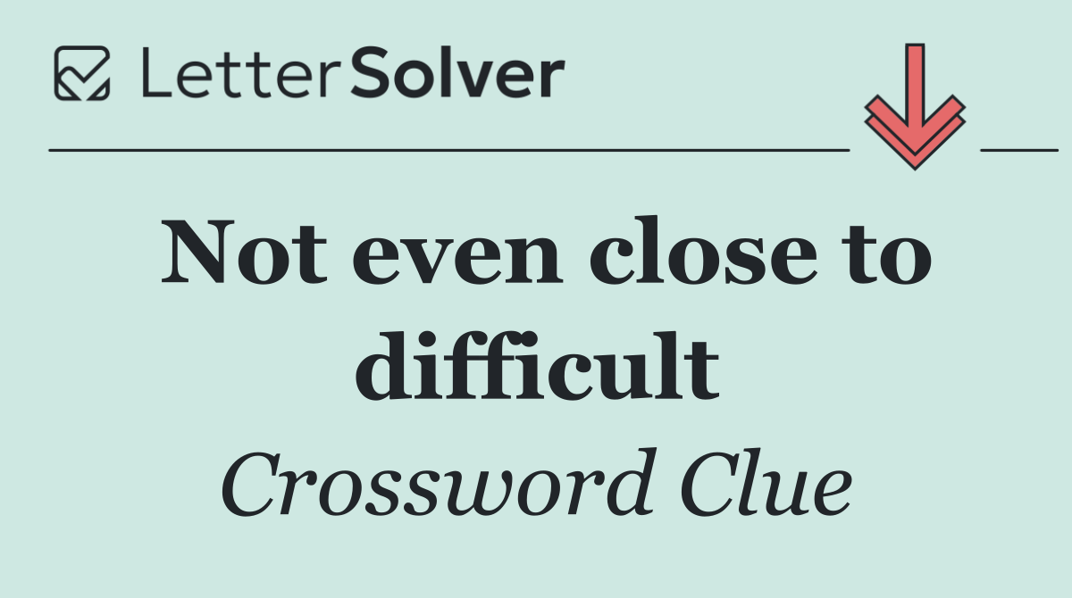Not even close to difficult