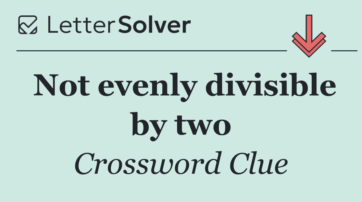 Not evenly divisible by two