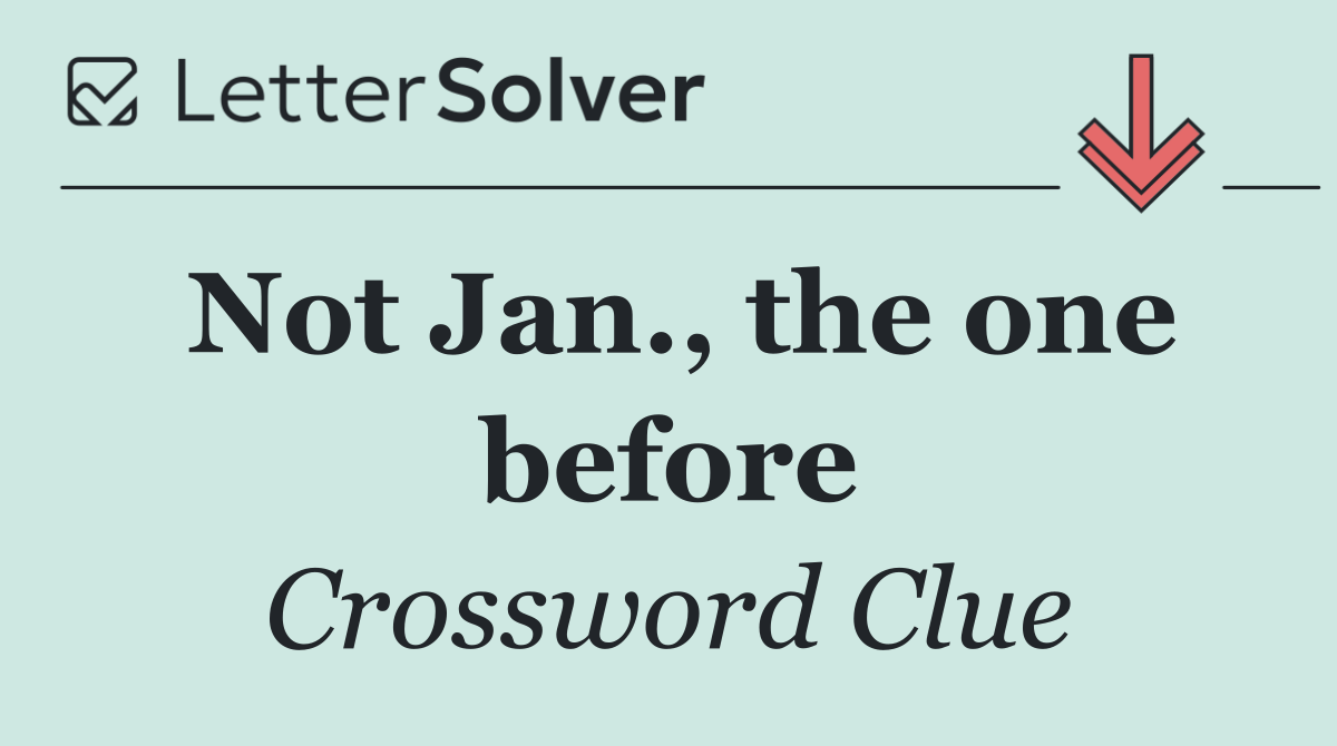 Not Jan., the one before