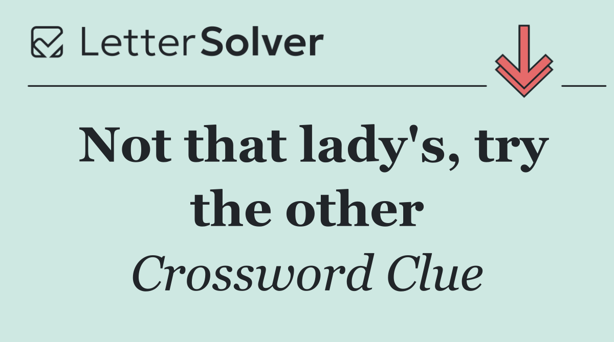 Not that lady's, try the other