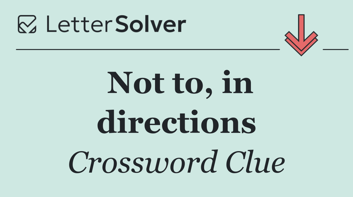Not to, in directions