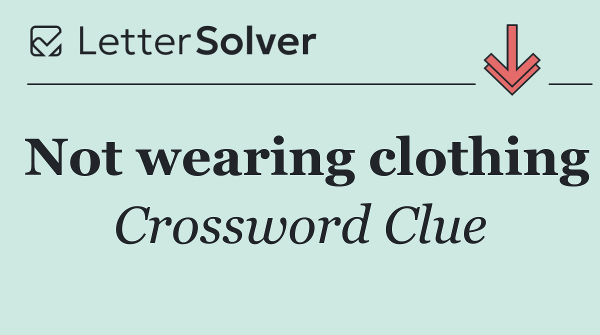 Not wearing clothing