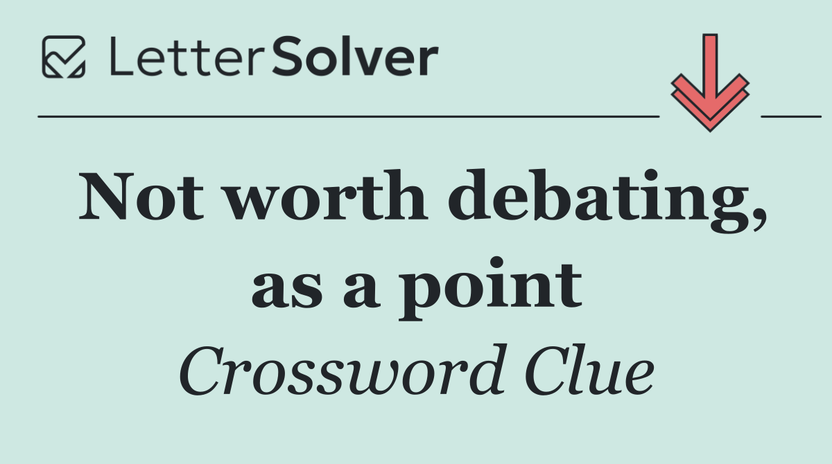 Not worth debating, as a point
