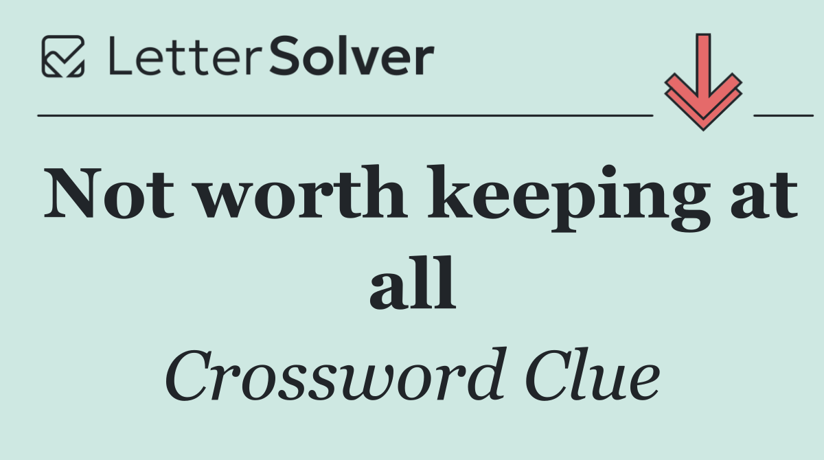 Not worth keeping at all