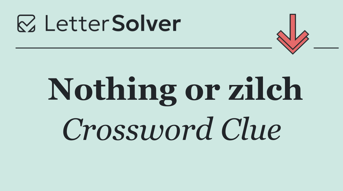 Nothing or zilch