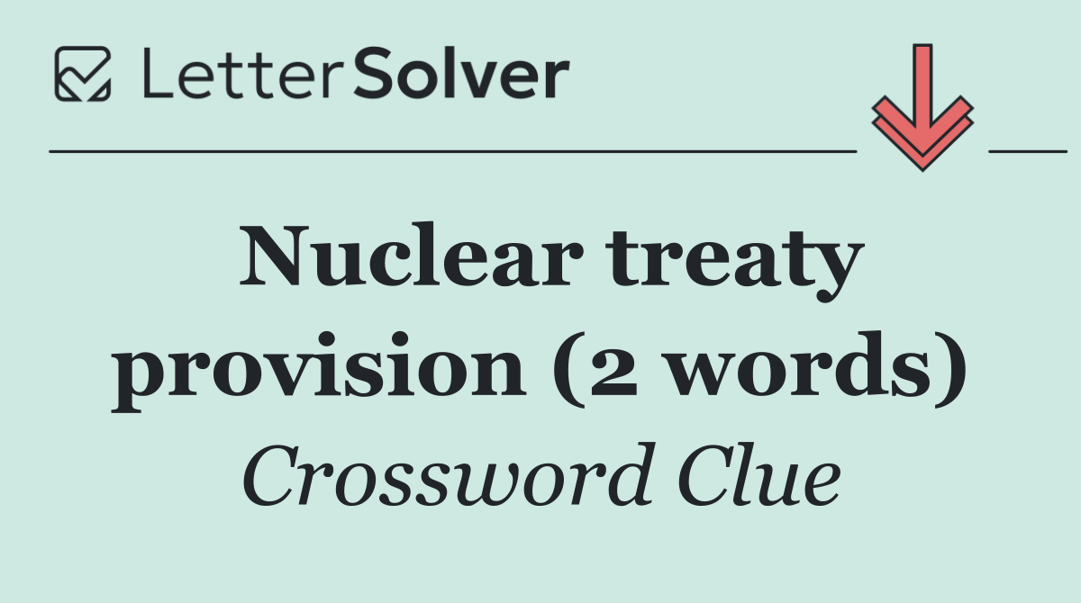 Nuclear treaty provision (2 words)