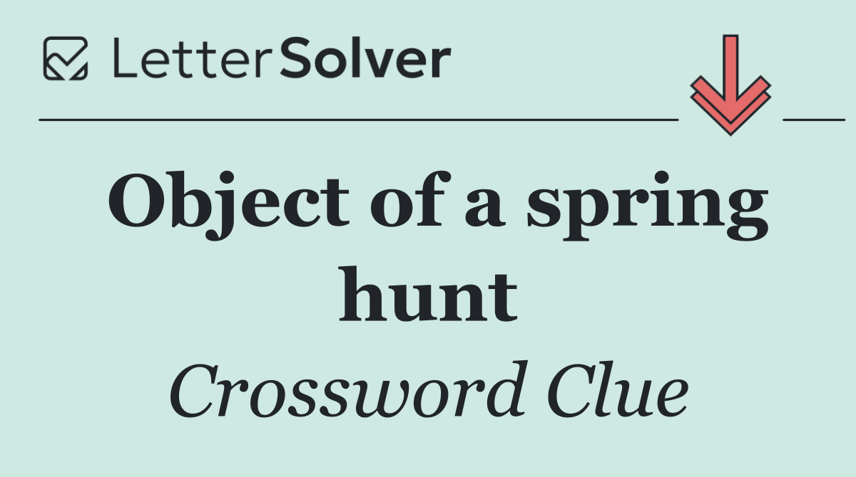 Object of a spring hunt