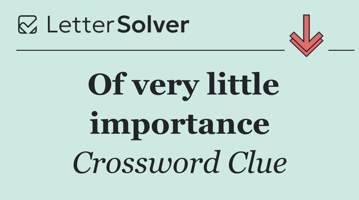 Of very little importance