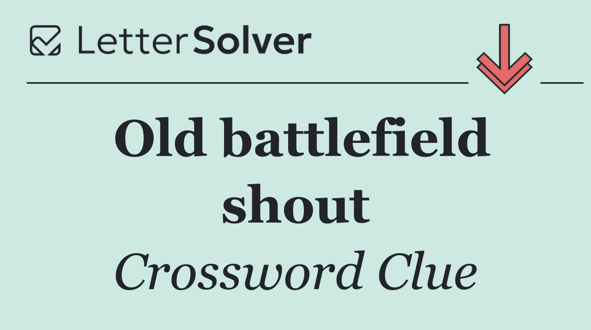 Old battlefield shout