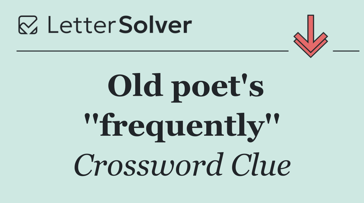 Old poet's ''frequently''