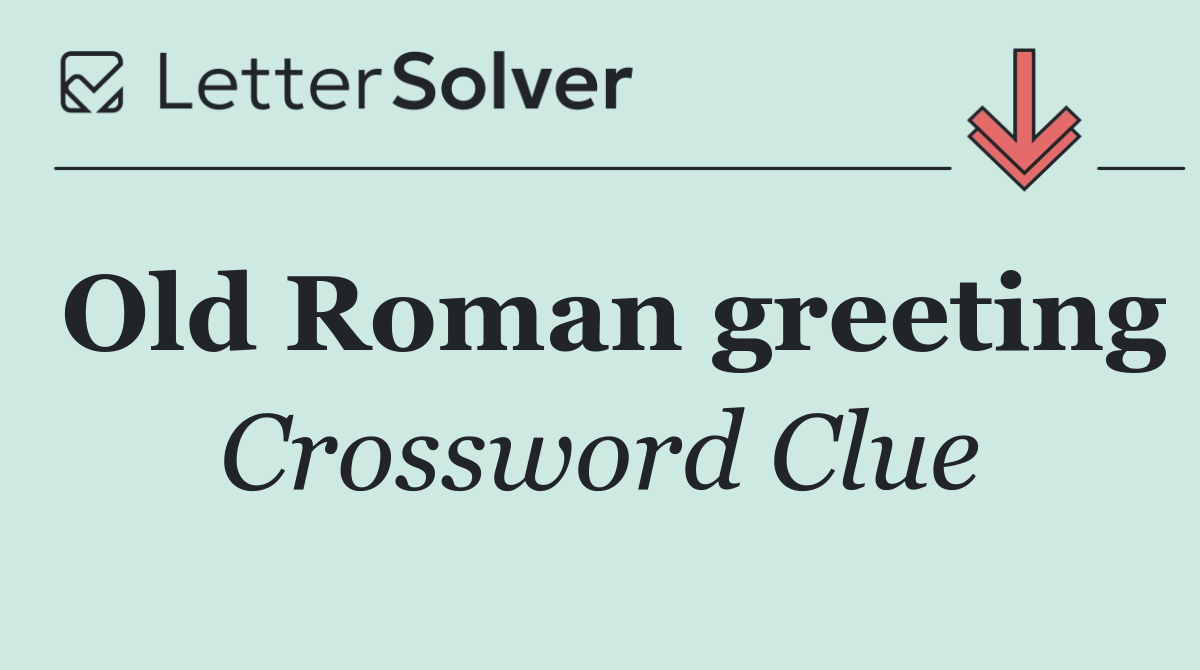 Old Roman greeting