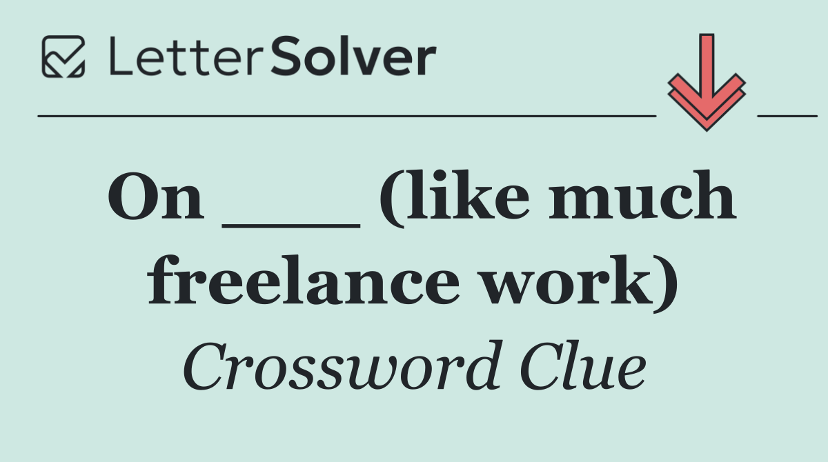 On ___ (like much freelance work)
