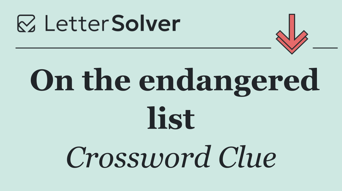 On the endangered list