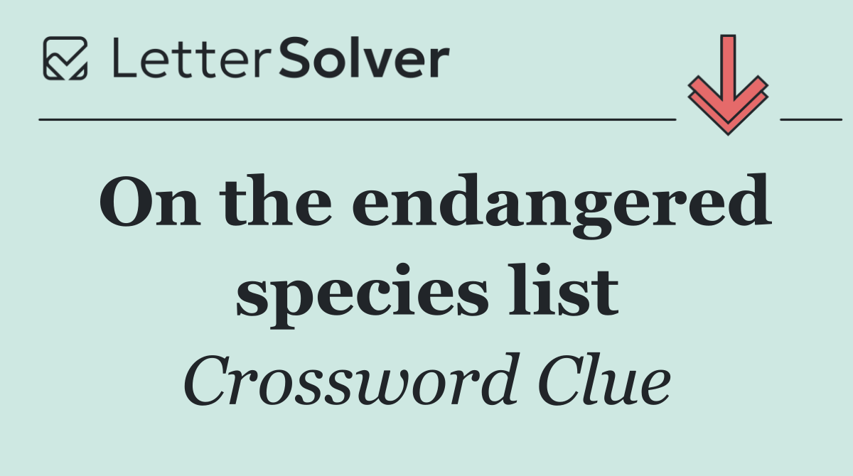 On the endangered species list