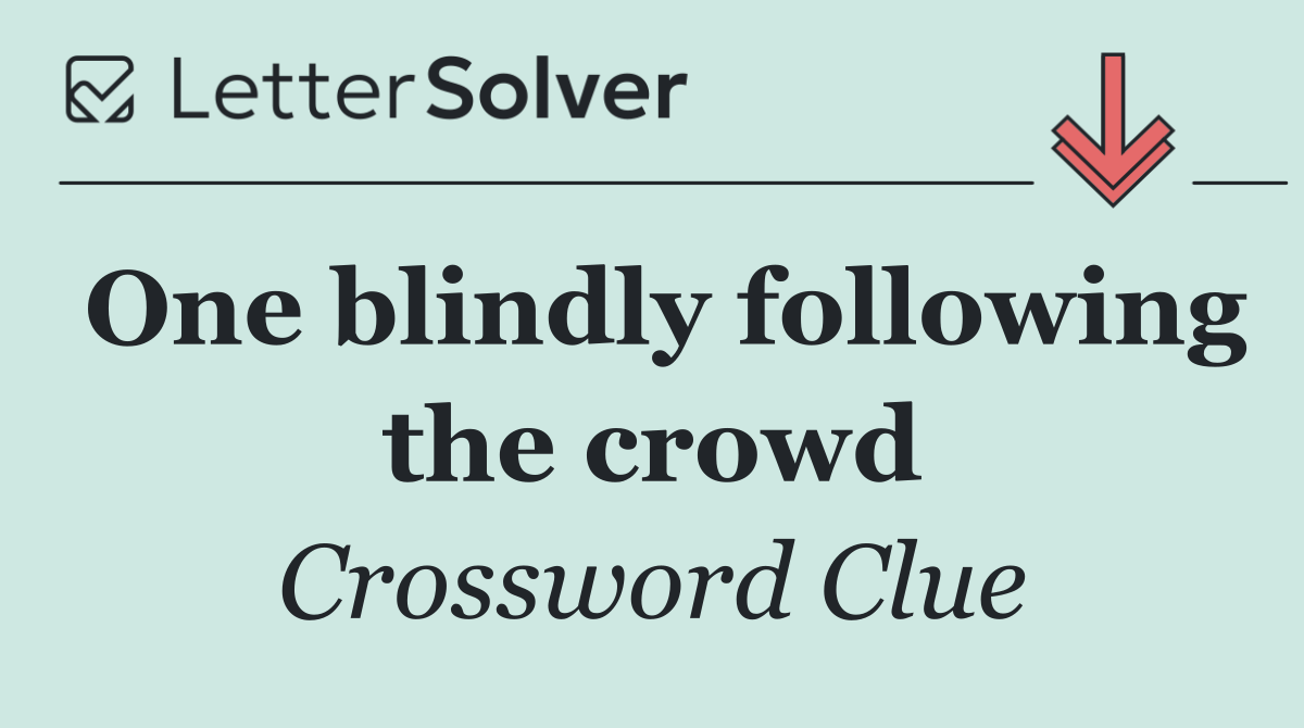 One blindly following the crowd